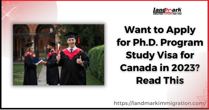 Want to Apply for Ph.D. Program Study Visa for Canada in 2023?