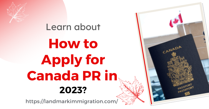 How to Apply for Canada PR in 2023 | Landmark Immigration