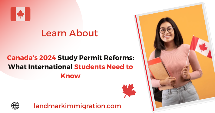 Canada's 2024 Study Permit Reforms: Need to Know