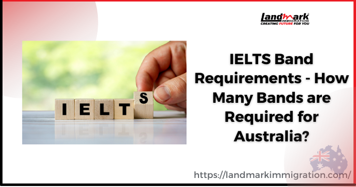 How Many Bands are Required for Australia? IELTS for Australia