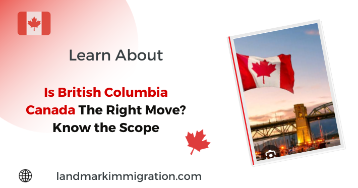 Is British Columbia Canada The Right Move? Know the Scope %%sitename%%