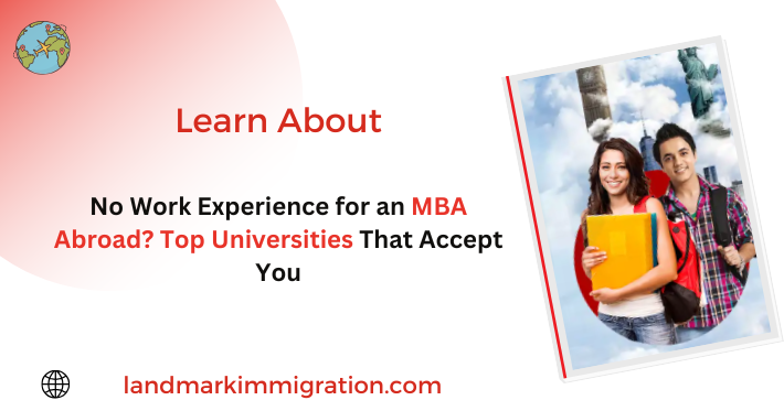 No Work Experience for an MBA Abroad? Top Universities That Accept You