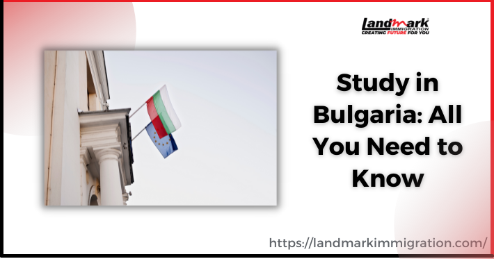 Study in Bulgaria: All You Need to Know | Landmark Immigration