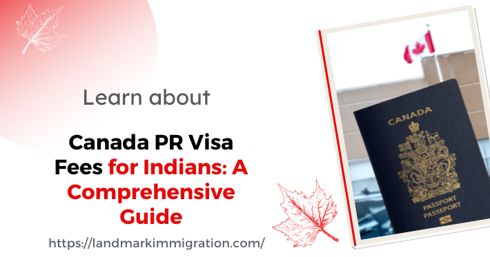 Canada PR Visa Fees for Indians: A Comprehensive Guide 2023