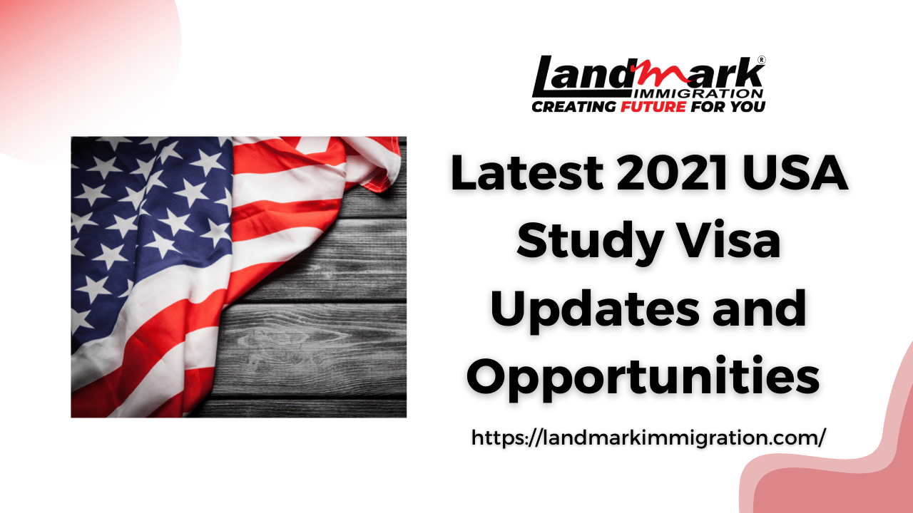 Latest 2021 USA Study Visa Updates and Opportunities