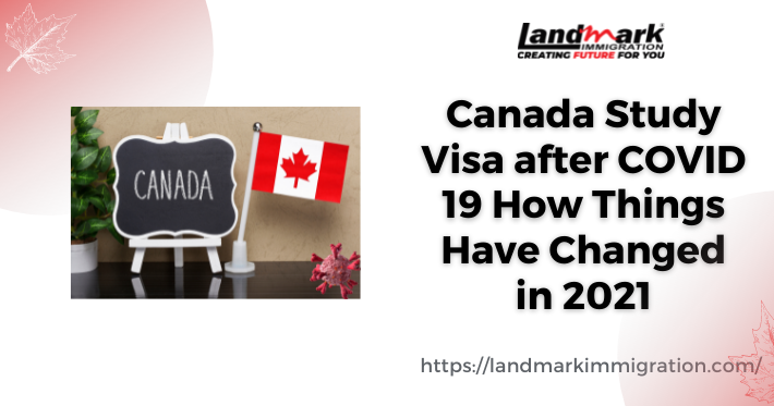 Canada Study Visa after COVID 19 How Things Have Changed in 2021