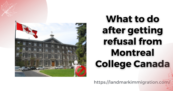 What to do after getting a refusal from Montreal College Canada