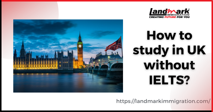 How to study in UK without IELTS?