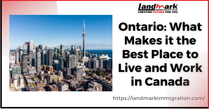 Ontario: What Makes it the Best Place to Live and Work in Canada