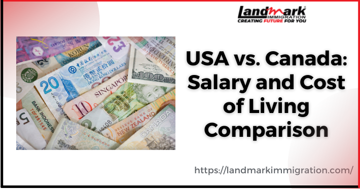 USA Vs Canada Salary And Cost Of Living Comparison Landmark