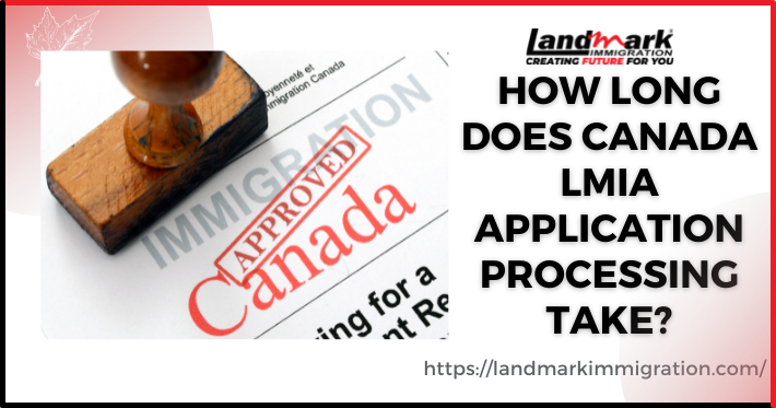 how-long-does-canada-lmia-application-processing-take-landmark