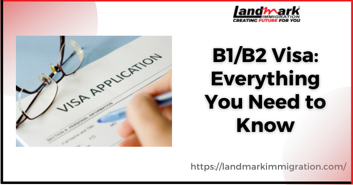 B1/B2 Visa: Everything You Need to Know