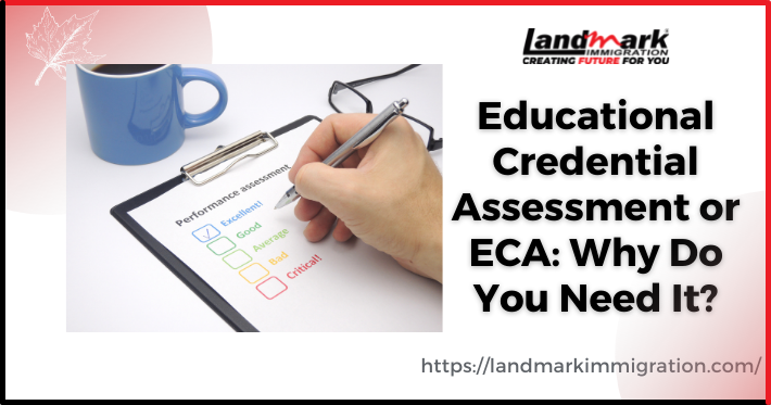 Educational Credential Assessment or ECA: Why Do You Need It?