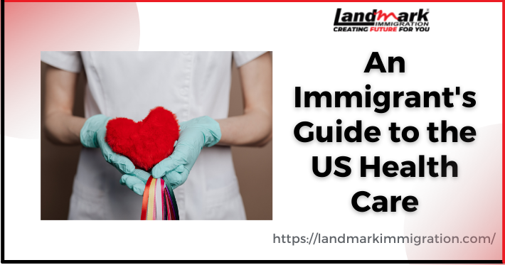 An Immigrant’s Guide to the US HealthCare
