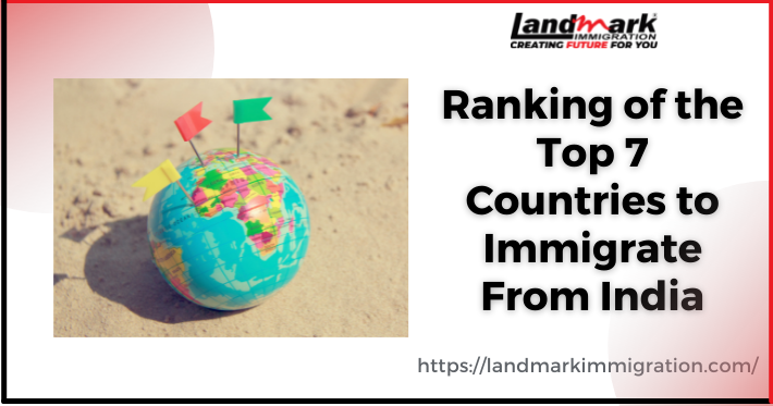 Ranking of the Top 7 Countries to Immigrate From India