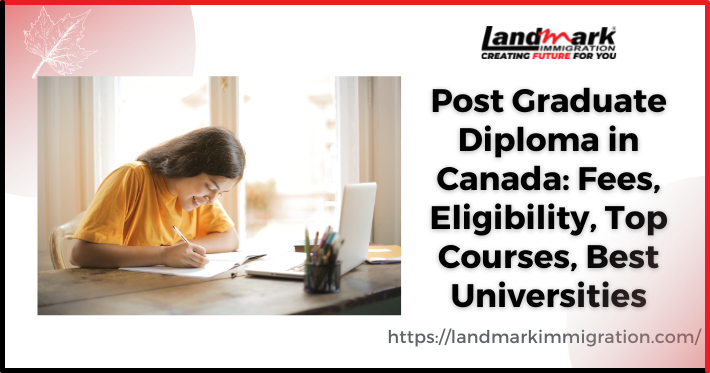 Post Graduate Diploma in Canada: Fees, Eligibility, Top Courses, Best Universities