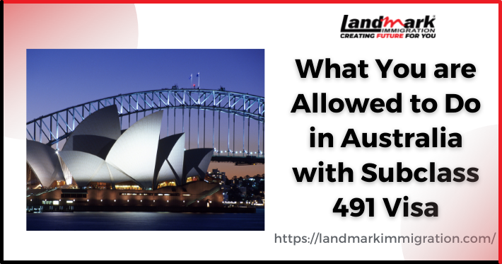 What You Are Allowed To Do In Australia With Subclass 491 Visa Landmark 8018