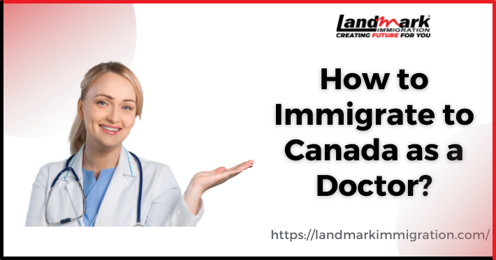 How to Immigrate to Canada as a Doctor?