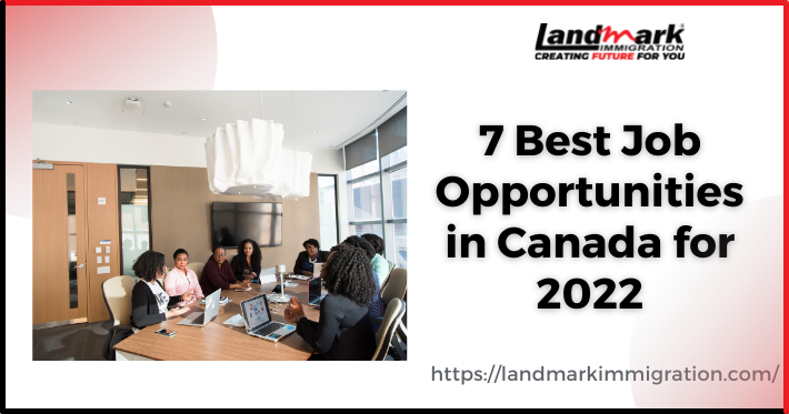 7 Best Job Opportunities in Canada for 2022