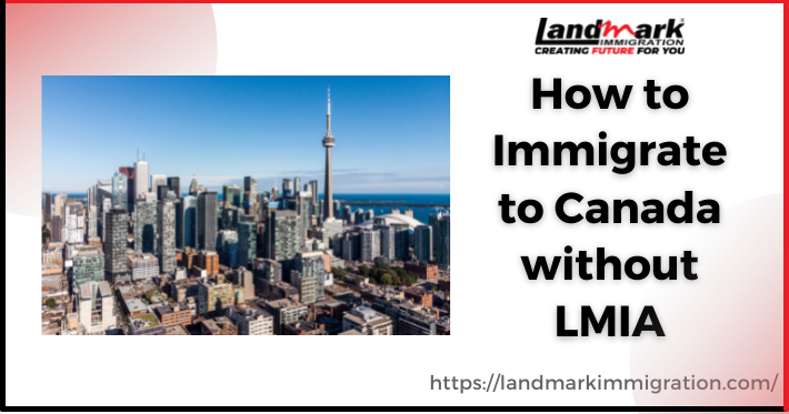 How to Immigrate to Canada without LMIA