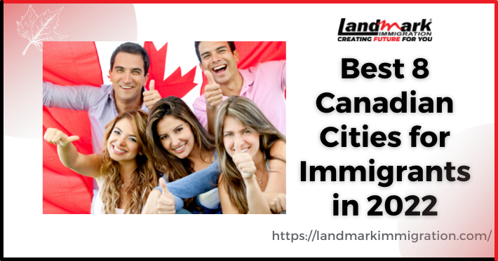 Best 8 Canadian Cities for Immigrants in 2022
