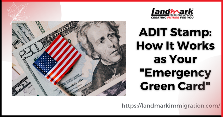 ADIT Stamp: How It Works as Your “Emergency Green Card”