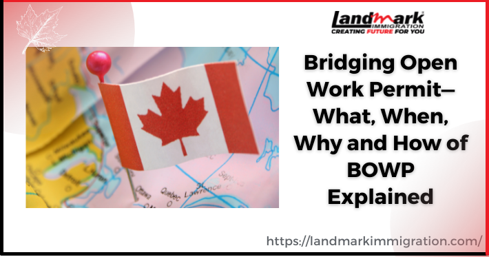 Bridging Open Work Permit—What, When, Why and How of BOWP Explained