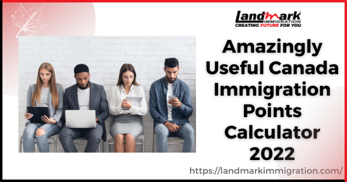 amazingly-useful-canada-immigration-points-calculator-2022-landmark