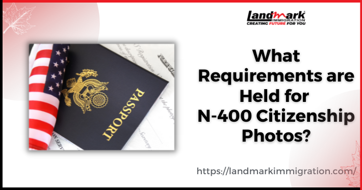 What Requirements are Held for N-400 Citizenship Photos?