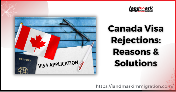 Canada Visa Rejections Reasons Solutions