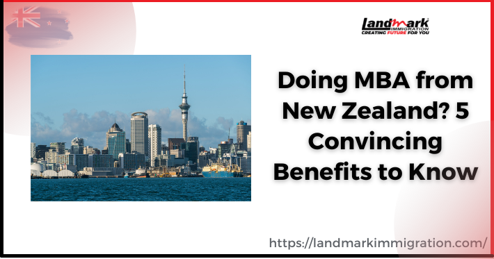 Doing MBA from New Zealand? 5 Convincing Benefits to Know