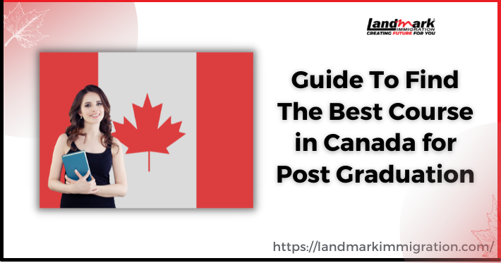 Guide To Find The Best Course in Canada for Post Graduation