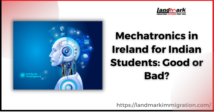Mechatronics in Ireland for Indian Students: Good or Bad?