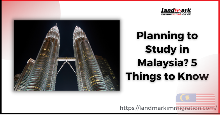 Planning to Study in Malaysia 5 Things to Know