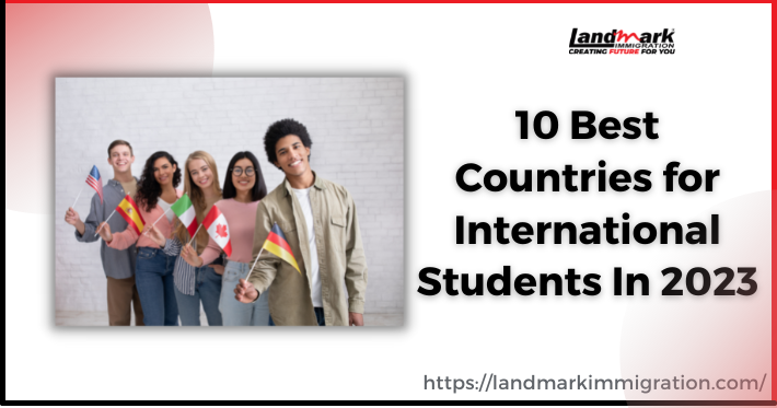 10 Best Countries for International Students In 2023