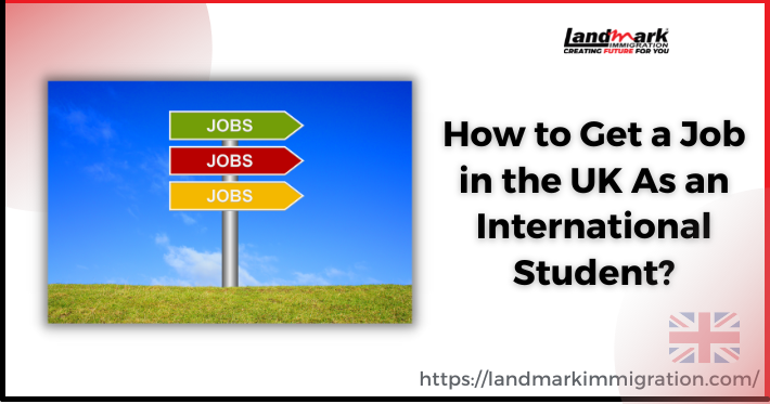 How to Get a Job in the UK As an International Student?