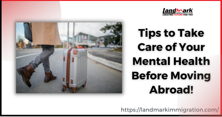 Tips to Take Care of Your Mental Health Before Moving Abroad!