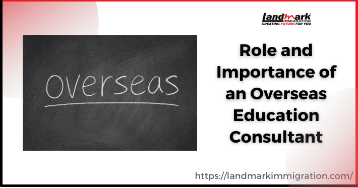 Role and Importance of an Overseas Education Consultant