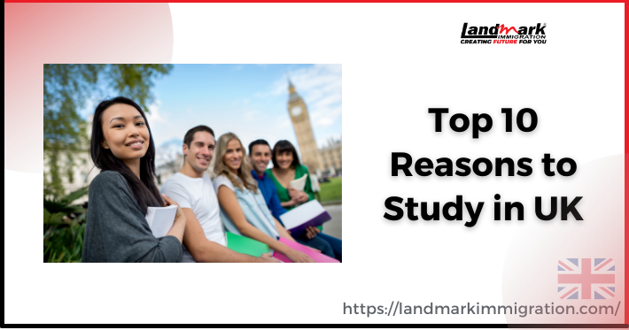 Top 10 Reasons to Study in UK
