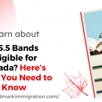 is 5.5 bands eligible for canada