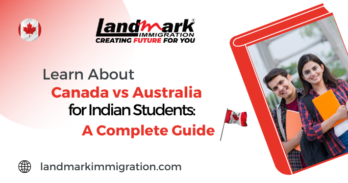 Canada vs Australia for Indian Students: A Comprehensive Comparison