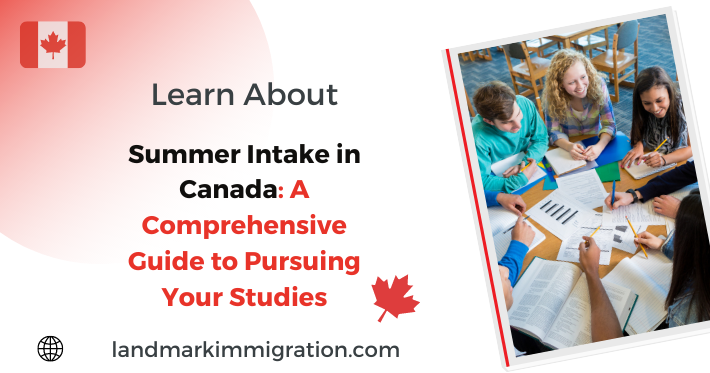 Summer Intake in Canada: A Comprehensive Guide to Pursuing Your Studies