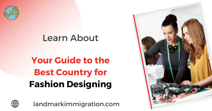 Your Guide to the Best Country for Fashion Designing