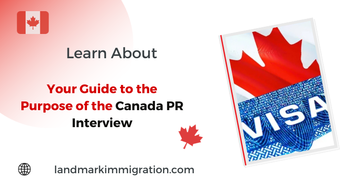 Your Guide to the Purpose of the Canada PR Interview