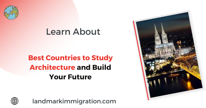 Best Countries to Study Architecture and Build Your Future