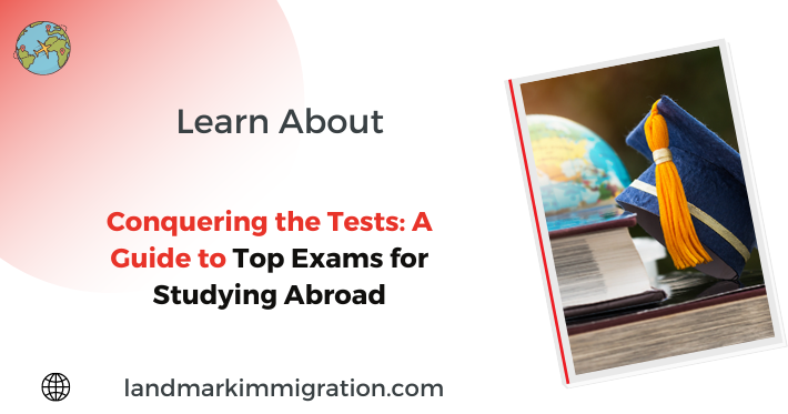 Conquering the Tests A Guide to Top Exams for Studying Abroad