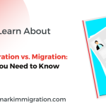 Immigration vs Migration All You Need to Know
