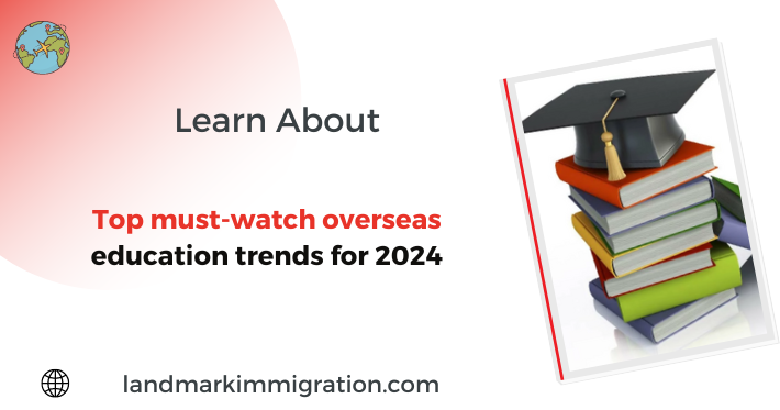 Top must watch overseas education trends for 2024
