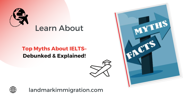 Top Myths About IELTS– Debunked & Explained!