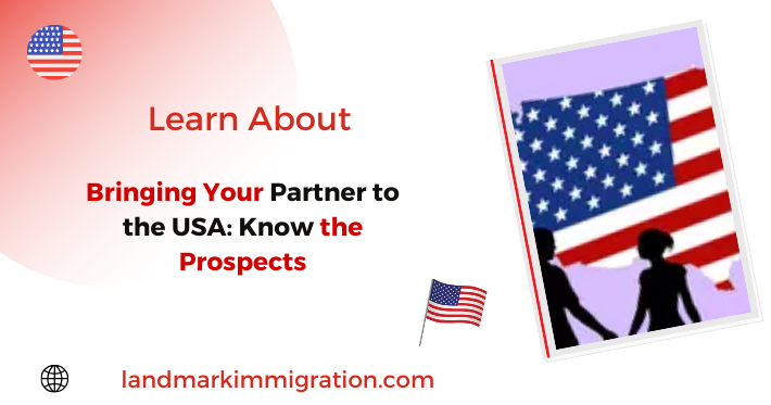 Bringing Your Partner to the USA Know the Prospects